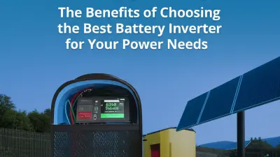 Unlocking Efficiency: The Benefits of Choosing the Best Battery Inverter for Your Power Needs